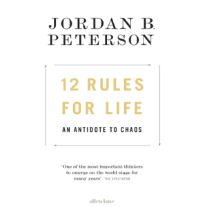 12 Rules for Life An Antidote to Chaos